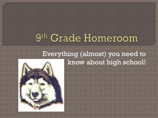 9 th Grade Homeroom