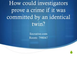 How could investigators prove a crime if it was committed by an identical twin?