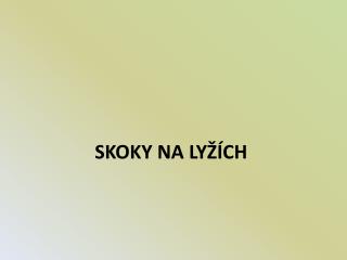 SKOKY NA LYŽÍCH