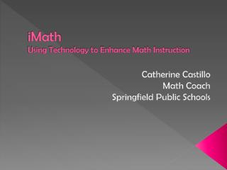 iMath Using Technology to Enhance Math Instruction