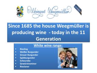 Since 1685 the house Weegmüller is producing wine - today in the 11 Generation