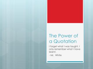 The Power of a Quotation