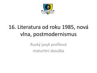 16. Literatura od roku 1985, nová vlna, postmodernismus