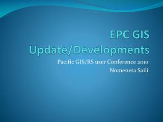 EPC GIS Update/Developments