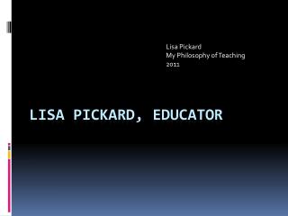 LISA PICKARD, Educator