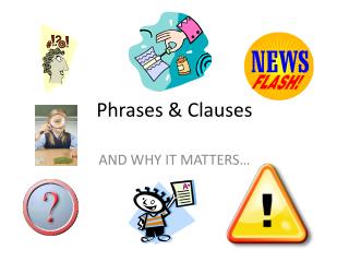 Phrases &amp; Clauses