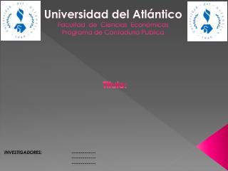 Universidad del Atlántico Facultad de Ciencias Económicas Programa de Contaduría Publica