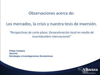 Observaciones acerca de: Los mercados, la crisis y nuestra tesis de inversión.