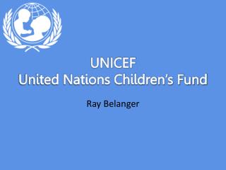 UNICEF United Nations Children’s Fund