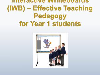 Interactive Whiteboards (IWB) – Effective Teaching Pedagogy for Year 1 students