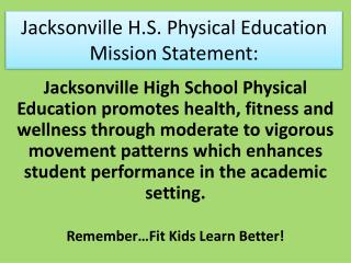 Jacksonville H.S. Physical Education Mission Statement: