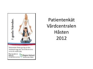 Patientenkät Vårdcentralen Håsten 2012