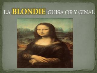 LA GUISA OR Y GINAL
