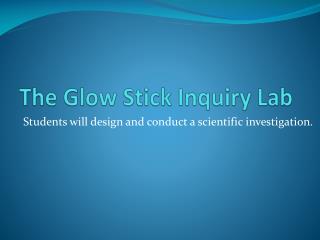 The Glow Stick Inquiry Lab