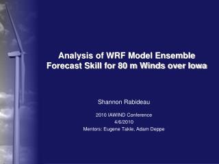 Analysis of WRF Model Ensemble Forecast Skill for 80 m Winds over Iowa