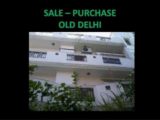 SALE – PURCHASE OLD DELHI