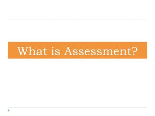 What is Assessment?