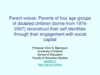 Professor Dóra S. Bjarnason University of Iceland School of Education Faculty of Education Studies