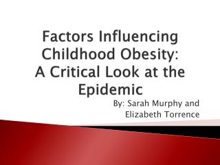 Factors Influencing Childhood Obesity: A Critical Look at the Epidemic