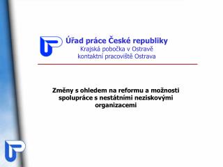 Úřad práce České republiky Krajská pobočka v Ostravě kontaktní pracoviště Ostrava