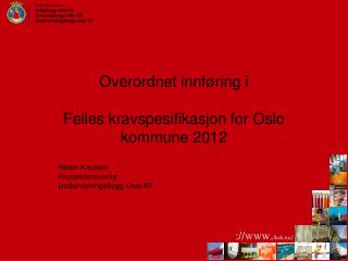 Overordnet innføring i Felles kravspesifikasjon for Oslo kommune 2012