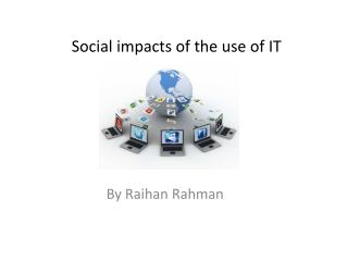 Social impacts of the use of IT