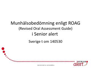 Munhälsobedömning enligt ROAG (Revised Oral A ssessment Guide) i Senior alert
