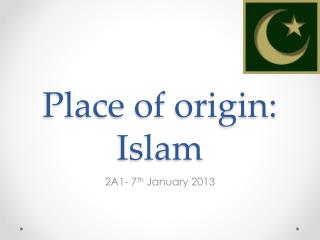 Place of origin: Islam