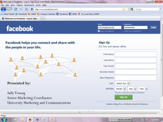 Presented by: Sally Truong Senior Marketing Coordinator University Marketing and Communications