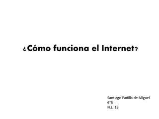 ¿ Cómo funciona el Internet?