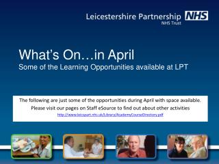 What’s On…in April Some of the Learning Opportunities available at LPT
