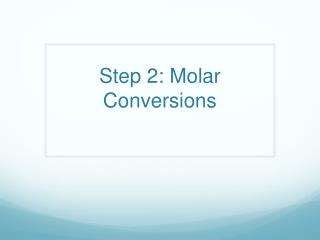 Step 2: Molar Conversions