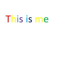 T h i s i s m e