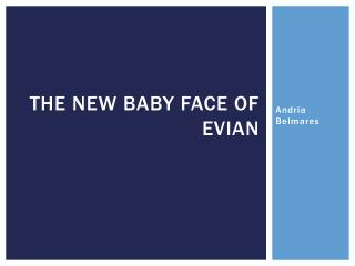 The new baby face of Evian