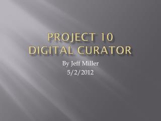 Project 10 Digital Curator