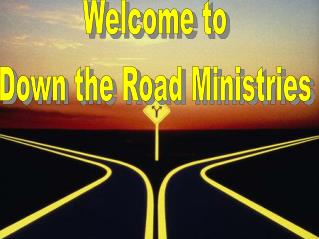 Welcome to Down the Road Ministries