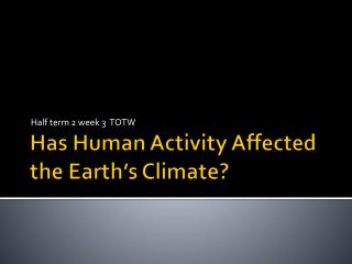 Has Human Activity Affected the Earth’s Climate?