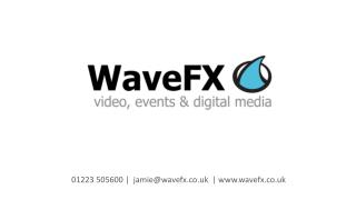 01223 505600 | jamie@wavefx.co.uk | wavefx.co.uk