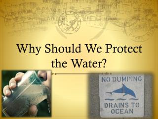 Why Should We Protect the Water?