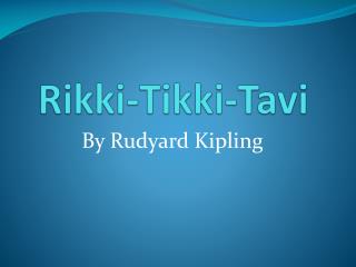 Rikki-Tikki-Tavi