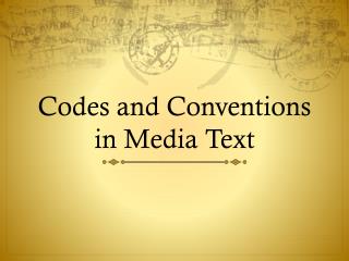 Codes and Conventions in Media Text