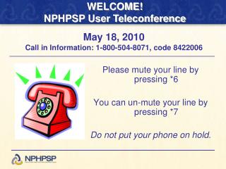 Please mute your line by pressing *6 You can un-mute your line by pressing *7