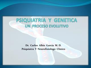 PSIQUIATRIA Y GENETICA UN PROCESO EVOLUTIVO