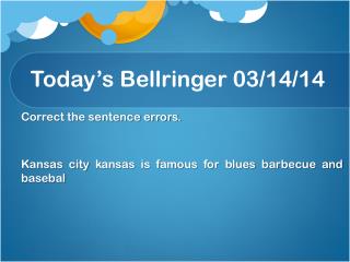 Today’s Bellringer 03/ 14/ 14