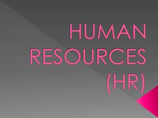 HUMAN RESOURCES (HR)