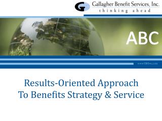 Results-Oriented Approach To Benefits Strategy &amp; Service