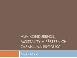 Vliv konkurence, mortality a pěstebních zásahů na produkci