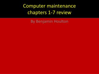 Computer maintenance chapters 1-7 review