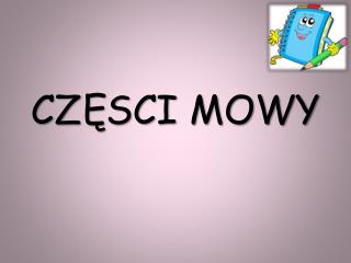 CZĘSCI MOWY