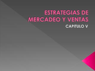 ESTRATEGIAS DE MERCADEO Y VENTAS